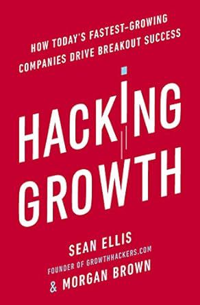 Hacking Growth – Sean Ellis & Morgan Brown