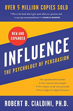 Influence: The Psychology of Persuasion – Robert Cialdini