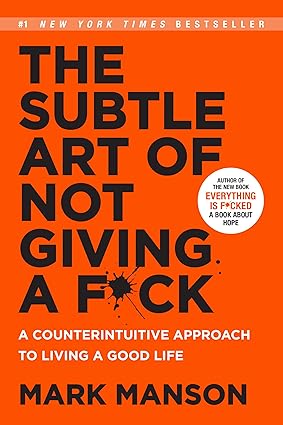 The Subtle Art of Not Giving a F*ck – Mark Manson (for mental clarity in chaos)